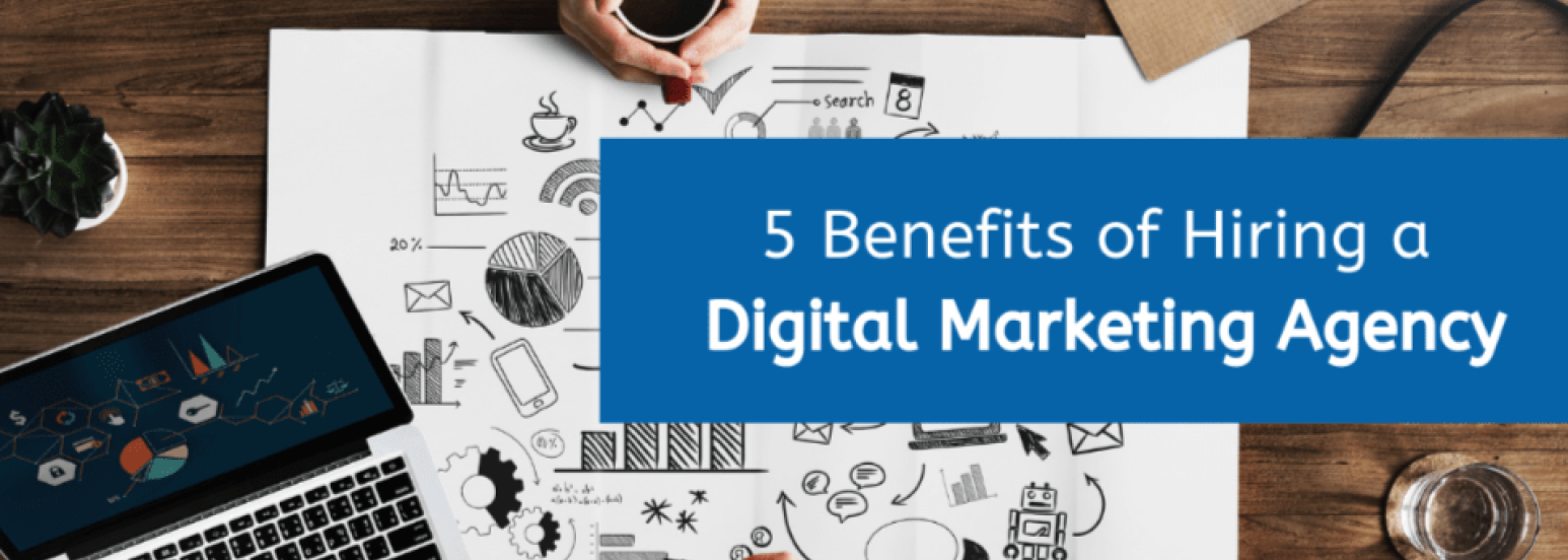 The Benefits of Working with a Digital Marketing Agency